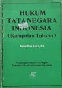 Hukum Tata Negara Indonesia (Kumpulan Tulisan)