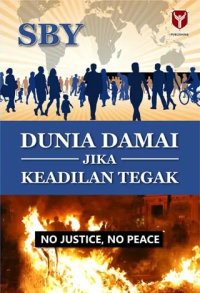 Dunia Damai Jika Keadilan Tegak: No Justice, No Peace