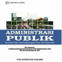 Administrasi Publik: Konsep dan Perkembagan Ilmu di Indonesia