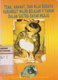 Tema, Amanat, Dan Nilai Budaya Karungut Wajib Belajar 9 Tahun Dalam Sastra Dayak Ngaju