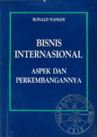 Bisnis Internasional: Aspek dan Perkembangannya