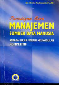 Paradigma Baru Manajemen Sumber Daya Manusia : Sebagai Basis Meraih Keunggulan Kompetitif