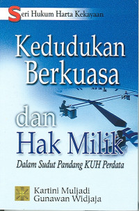 Kedudukan Berkuasa Dan Hak Milik (Dalam Sudut Pandang KUH Perdata)