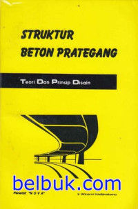 Struktur Beton Prategang : Teori Dan Prinsip Disain