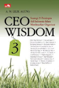 CEO Wisdom 3: Strategi 25 Pemimpin Asli Indonesia dalam Membesarkan Organisasi