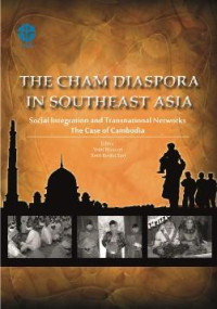 The Cham Diaspora in Shouthest Asia: Social Integration and Transnation Networks The Case of Cambodia