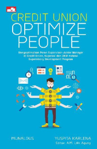 Kredit Union Optimize People: Mengoptimalkan Peran Supervisor-Junior Manager di Credit Union, Koperasi dan UKM melalui Supervisory Development Program