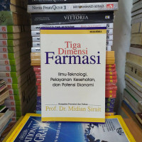 Tiga Dimensi Farmasi Ilmu-Teknologi Pelayanan Kesehatan, dan potensi Ekonomi