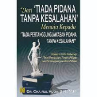 Dari Tiada Pidana Tanpa Kesalahan Menuju Kepada Tiada Pertanggungjawaban Pidana Tanpa Kesalahan