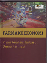 Farmakoekonomi: Pisau Analisis Terbaru Dunia Farmasi