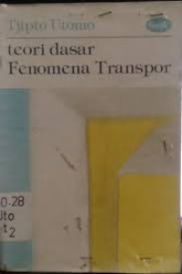 Teori Dasar Fenomena Transpor