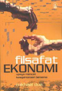 Filsafat Ekonomi : Upaya Mencari kesejahteraan bersama