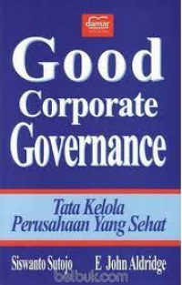 Good Corporate Governance : Tata Kelola Perusahaan Yang Sehat