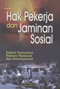 Hak Pekerja dan Jaminan Sosial Dalam Instrumen Hukum Nasional dan Internasional