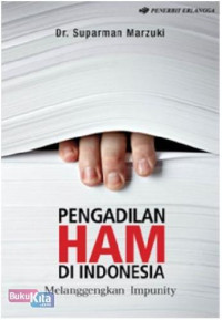 Pengadilan HAM di Indonesia : Melanggengkan Impunity