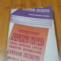 Himpunan jurisprudensi Indonesia Yang penting Untuk Praktek Sehari-Hari ( Landmark Decisions )