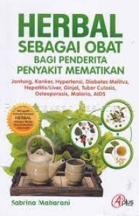 Herbal Sebagai Obat Bagi Penderita Mematikan : Jantung, Kanker, Hypertensi, Diabetes Melitus, Hepatitis/Liver, Ginjal, Tuber Culosis, Osteoporosis, Malaria, AIDS