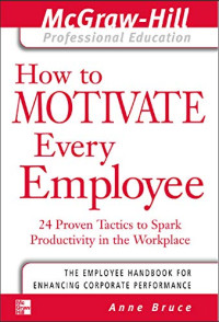 How to Motivate Every Employee: 24 Proven Tactics to Spark Productivity in the Workplace