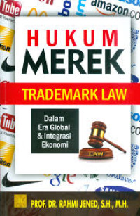 Hukum Merek (Trademark Law) : Dalam Era Global dan Integrasi Ekonomi