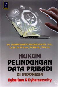 Hukum Pelindungan Data Pribadi di Indonesia: Cyberlaw & Cybersecurity