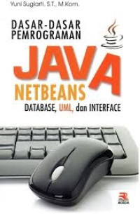 Dasar-dasar Pemrograman Java, Netbeans, Database, UML, dan Interface