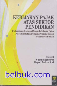 Kebijakan Pajak Atas Sektor Pendidikan: Evaluasi dan Gagasan Desain Kebijakan Pajak Pasca Pembatalan Undang-Undang Badan Hukum Pendidikan