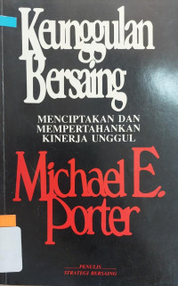 Keunggulan Bersaing: Menciptakan, Mempertahankan Kinerja Unggul