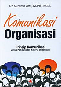 Komunikasi Organisasi: Prinsip Komunikasi untuk Peningkatan Kinerja Organisasi