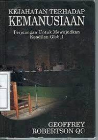 Kejahatan Terhadap Kemanusiaan Perjuangan untuk Mewujudkan Keadilan Global