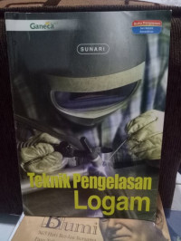 Teknik Pengelasan Logam