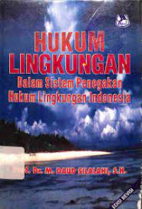 Hukum Lingkungan Dalam Sistem Penegakan Hukum Lingkungan Indonesia