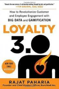 Loyalty 3.0: How To Revolutionize Customer and Employee Engagement with Big Data and Gamification