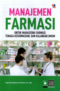 Manajemen Farmasi : Untuk Mahasiswa Farmasi, Tenaga Kefarmasian, dan Kalangan Umum