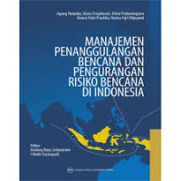 Manajemen Penanggulangan Bencana dan Pengurangan Risiko Bencana di Indonesia