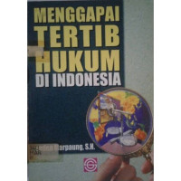 Menggapai Tertib Hukum di Indonesia