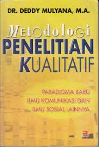Metodologi Penelitian Kualitatif : Paradigma Baru Ilmu Komunikasi Dan Ilmu Sosial Lainnya