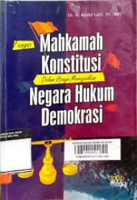 Mahkamah Konstitusi Dalam Upaya Mewujudkan Negara Hukum Demokrasi