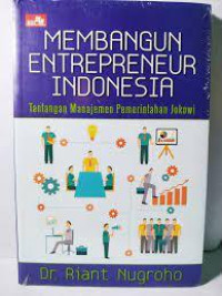 Membangun Entrepreneur Indonesia: Tantangan Manajemen Pemerintah Jokowi