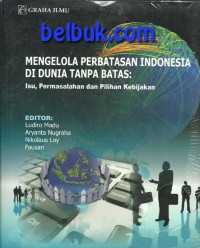 Mengelola Perbatasan Indonesia Di Dunia Tanpa Batas