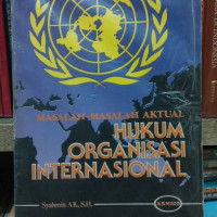 Masalah-masalah Aktual Hukum Organisasi Internasional