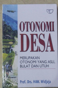 Otonomi Desa : Merupakan Otonomi Yang Asli Bulat Dan utuh
