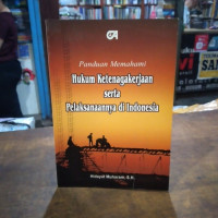 Panduan Memahami Hukum Ketenagakerjaan serta Pelaksanaannya di Indonesia