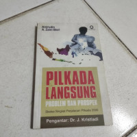 Pilkada Langsung Problem Dan Prospek : Sketsa Singkat Perjalanan Pilkada 2005