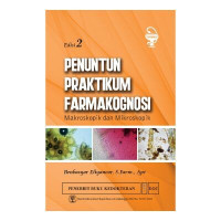 Penuntun Praktikum Farmakognosi Makroskopik dan Mikroskopik Edisi 2