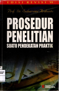 Prosedur Penelitian ; Suatu Pendekatan Praktek