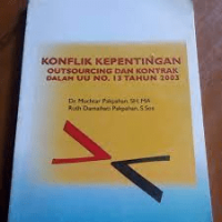 Konflik Kepentingan Outsourcing Dan Kontrak Dalam UU No. 13 Tahun 2003