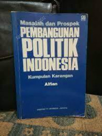 Pembangunan Politik Indonesia : Masalah dan Prospek
