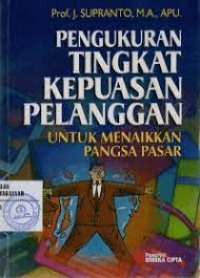 Pengukuran Tingkat Kepuasan Pelanggan : Untuk Menaikkan Pangsa Pasar