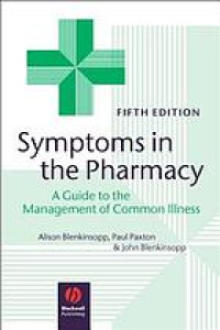 Symptoms in the pharmacy : a guide to the management of common illnesses