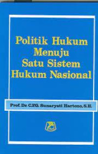 Politik Hukum Menuju Satu Sistem Hukum Nasional